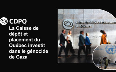 La Caisse de dépôt et placement du Québec (CDPQ) investit dans le génocide de Gaza