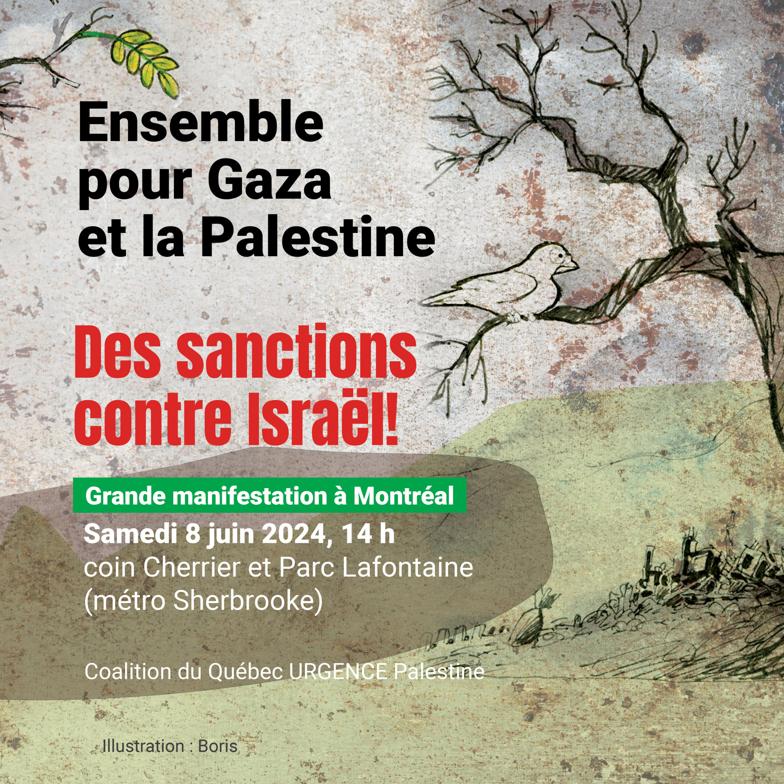 Ensemble pour Gaza et la Palestine Des sanctions counte Israël! Grande anifestation à Montréal Samedi 8 Juin 2024, 14h coin Cherrier et Parc Lafontaine (métro Sherbrooke) Coalition du Québec URGENCE Palestine